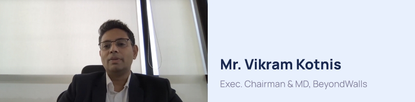 Vikram Kotnis, MD & Executive Director, BeyondWalls