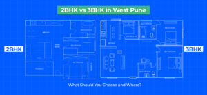 2BHK vs 3BHK in West Pune: What Should You Choose and Where?