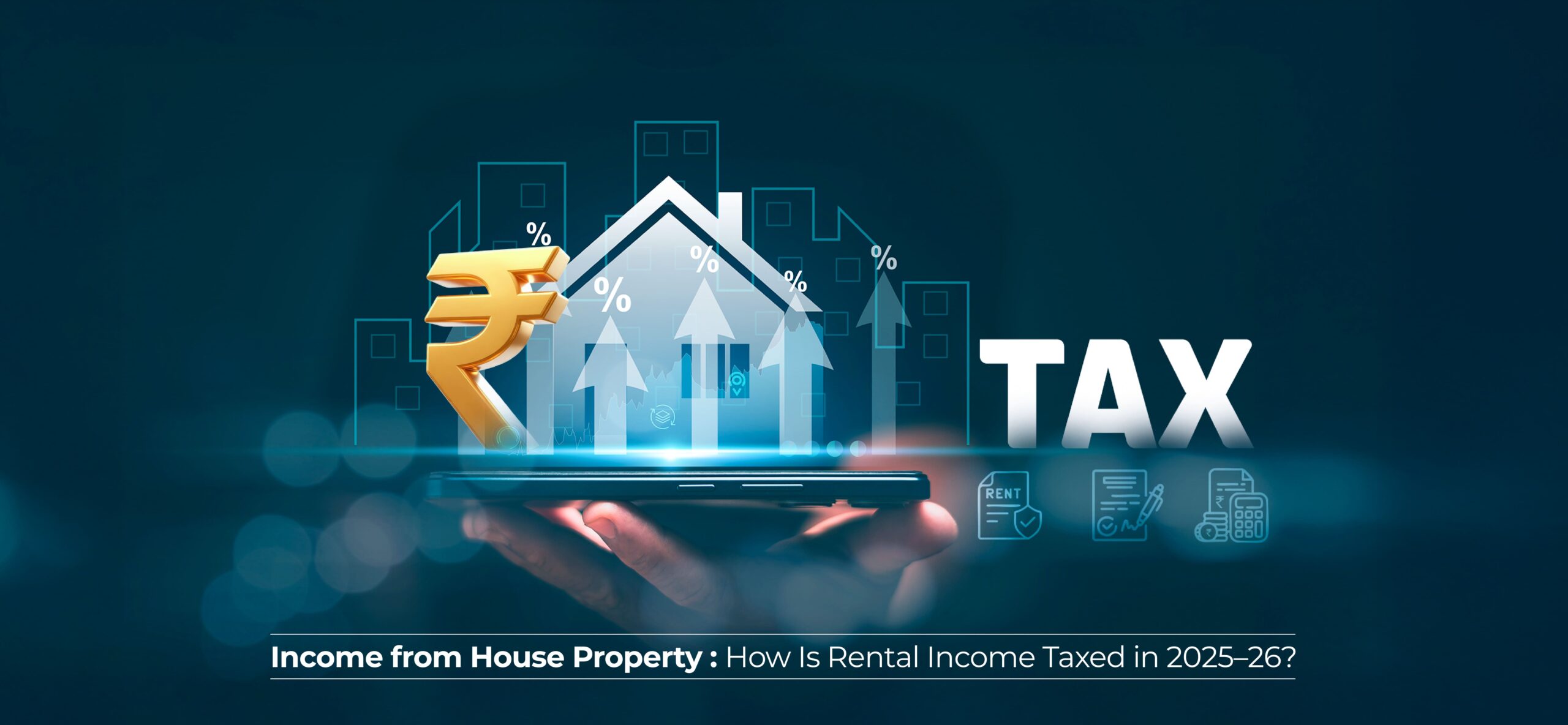 Income from House Property: How Is Rental Income Taxed in 2025–26?