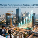 Mumbai Redevelopment Projects in 2026: The Property Story That Is Reshaping the City