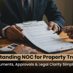 NOC for Property Transfer in India: When It’s Required, Documents, Process & Legal Guidelines