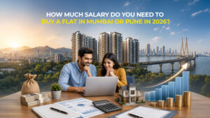 How Much Salary Do You Need to Buy a Flat in Mumbai or Pune in 2026?