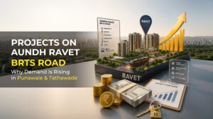 Projects on Aundh Ravet BRTS Road (Punawale & Tathawade): Why Demand Is Rising Here
